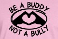 Be a Buddy Not a Bully T-Shirt
